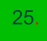 25.